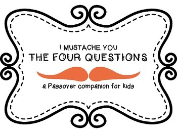 Preview of Passover Companion For Kids: I Mustache You The Four Questions