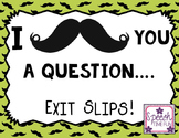 I Mustache You A Question Exit Slips