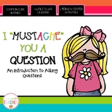 I "Mustache" You a Question (An Intro to Asking Questions)