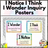 I Notice I Think I Wonder Posters for Inquiry