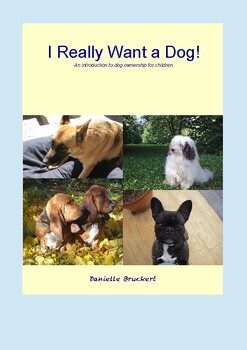 Preview of I Really Want A Dog….An Introduction to Dog Ownership for Children