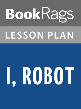 I, Robot Lesson Plans by BookRags | Teachers Pay Teachers