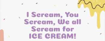 Preview of I Scream You Scream We All Scream for Ice Cream