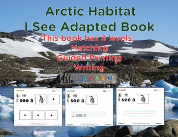 Preview of I See Arctic Habitat Adapted Book - Matching, Guided Printing, & Writing
