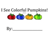 I See Colorful Pumpkins! Colors, following directions, mat