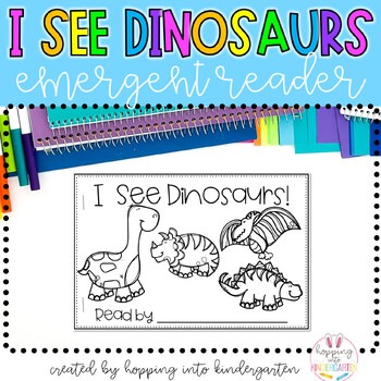 Preview of I See Dinosaurs!  Emergent/Beginner Reader, Predictable Sight Word Pattern