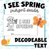 I See Spring | Decodable Emergent Reader Book | for PreK &