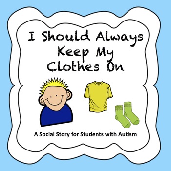 Preview of I Should Always Keep My Clothes On - Autism Social Story