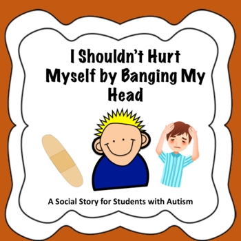 Preview of I Shouldn't Hurt Myself by Banging My Head - Autism Social Story