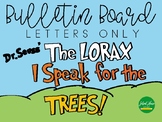 I Speak For the TREES! - Dr. Seuss Bulletin Board Letters