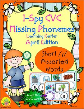 Preview of I-Spy CVC Missing Phonemes - Short /i/ Assorted Words (April Edition)