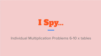 Preview of I Spy: Individual Multiplication Problems (6-10 x tables)