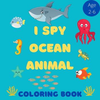 Preview of I Spy Ocean Animal Book, Ages 2-6 coloring book | Ocean Animals Sea Creat