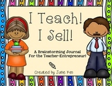 I TEACH! I SELL!~A Brainstorming Journal For the Teacher-E