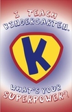 "I Teach Kindergarten: What's Your Superpower?" Poster Design