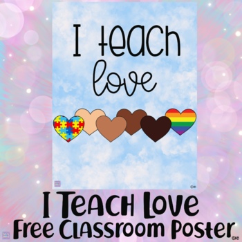 Preview of I Teach Love - Free Classroom Poster