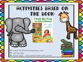 I Took My Frog to the Library:  Activities Based on the Book