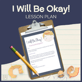 I Will Be Okay - Lesson plan