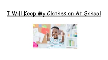 Preview of I Will Keep My Clothes On At School - Social Story