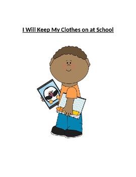 Preview of I Will Keep My Clothes on at School - A Social Story