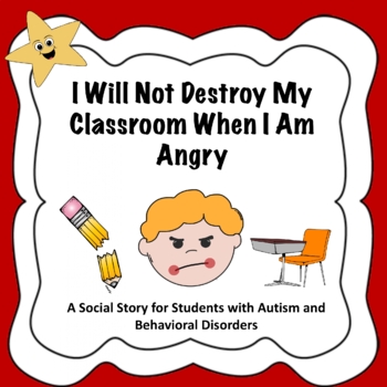 Preview of I Will Not Destroy My Classroom When I Am Angry - (Autism Social Story)