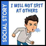 I Will Not Spit At Others Social Story (Distance Learning 