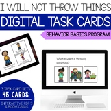 I Will Not Throw Things- Behavior Basics Digital Task Cards