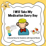 I Will Take My Medication Every Day - Social Story for Stu
