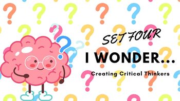 Preview of I Wonder... 4(Critical Thinking) Good for Morning Meetings, Transition Time etc.