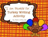 I am Thankful For -- Turkey Writing Activity