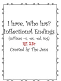 I have Who Has? Inflectional Endings (suffixes -s, -es, -e