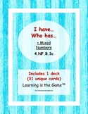 I have... Who has... Adding Mixed Numbers - 4.NF.B.3c