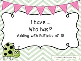 I have, Who has? Adding with Multiples of 10