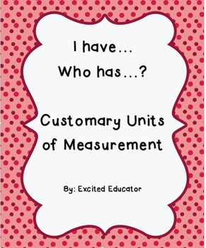 Preview of I have Who has Customary Measurement