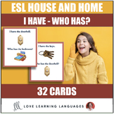I have - Who has? ESL ELL House and Home Vocabulary Activity