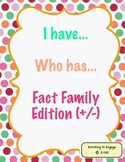 I have... Who has... Fact Family Edition (+/-)