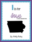 I is for Iowa (A State Alphabet Book)