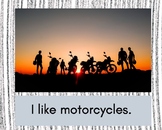 I like motorcycles.