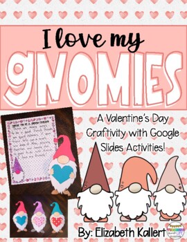 Preview of I love my Gnomies: Valentine Writing Craftivity with Google Slides Activities