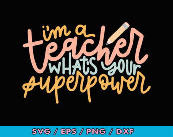 I'm a Teacher, What's Your Superpower Graphic by rajjdesign