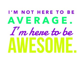 I M Here To Be Awesome Poster By Miss H Mcg Teachers Pay Teachers