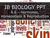 IB Biology (2016) - 6.6 - Hormones, Homeostasis & Reproduction PPT