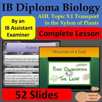 Preview of IB Biology AHL Topic 9.1 Transport in the Xylem of Plants - 52 Google Slides