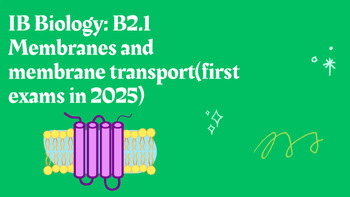 Preview of IB Biology: B2.1 Membranes and membrane transport (first exams in 2025)