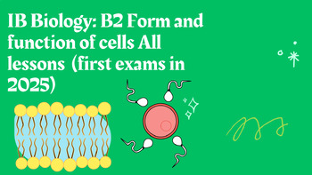 Preview of IB Biology B2: Form and Function of cells- All lessons (first exams in 2025)
