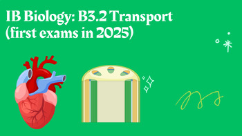 Preview of IB Biology: B3.2 Transport (first exams in 2025)