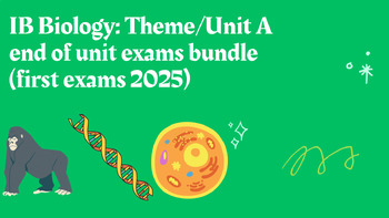 Preview of IB Biology: Theme/Unit A end of unit exams bundle (first exams 2025)