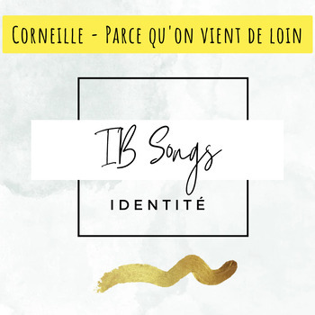 Preview of FLE IB DP French B Identite Chanson Activites Corneille Parce quon vient de loin