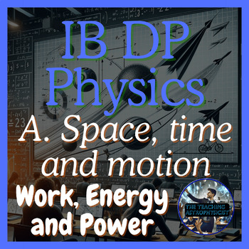 Preview of IB DP Physics 2023 syllabus - Space, time and motion- A.3 Work, Energy and Power