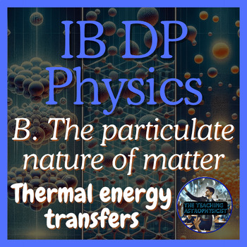 Preview of IB DP Physics 2023 syllabus - Unit B - B.1 Thermal Energy Transfers